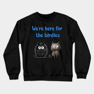 We're here for the birdies Crewneck Sweatshirt